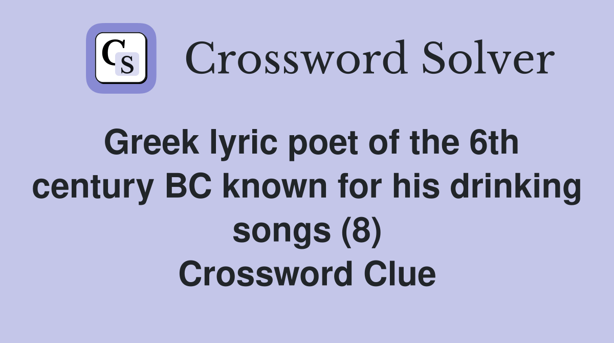 Greek lyric poet of the 6th century BC known for his drinking songs (8